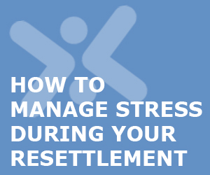 How to manage stress during your resettlement