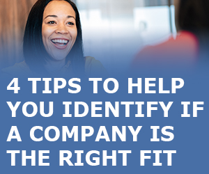 4 Tips To Knowing If A Company Is The Right Fit For You