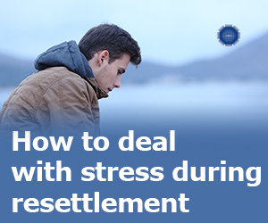3 tips to overcoming stress throughout your resettlement journey